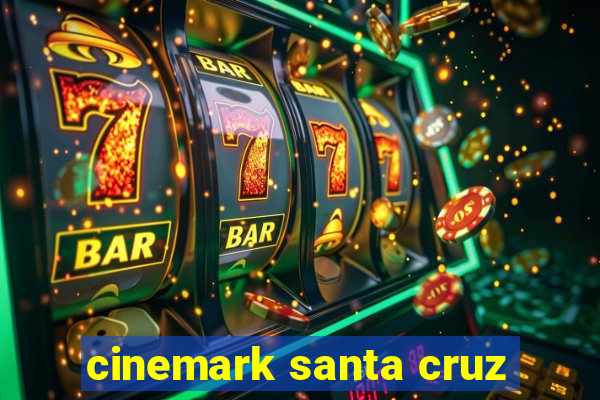 cinemark santa cruz